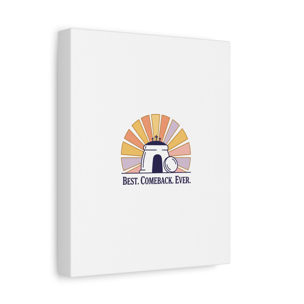 Best Comeback Ever Canvas | Christian Easter Wall Art, He Is Risen Resurrection Decor