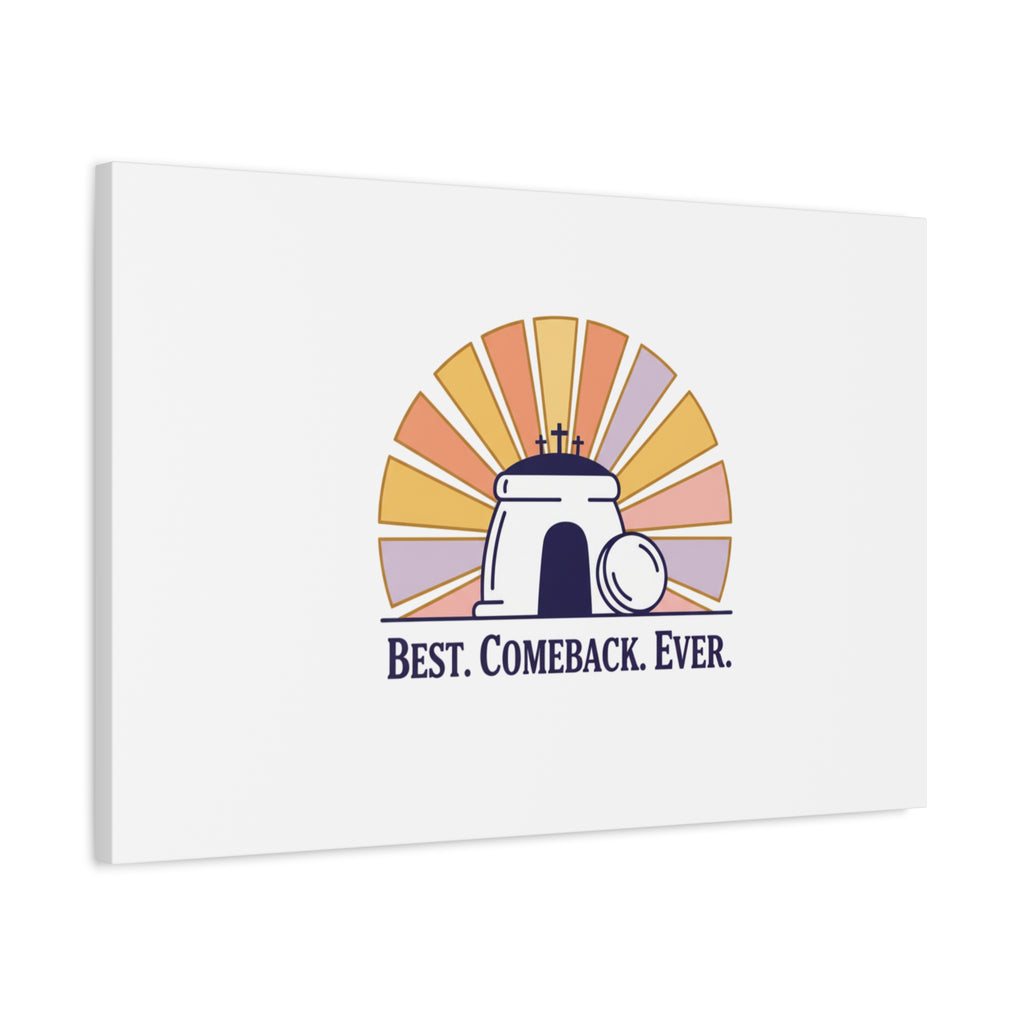 Best Comeback Ever Canvas | Christian Easter Wall Art, He Is Risen Resurrection Decor