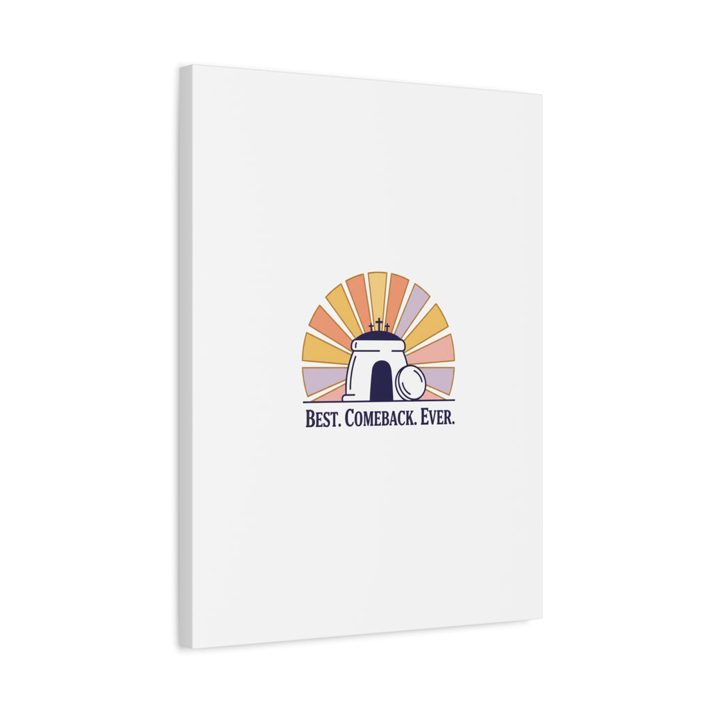 Best Comeback Ever Canvas | Christian Easter Wall Art, He Is Risen Resurrection Decor