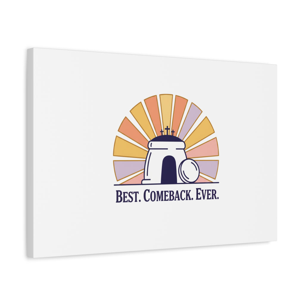 Best Comeback Ever Canvas | Christian Easter Wall Art, He Is Risen Resurrection Decor